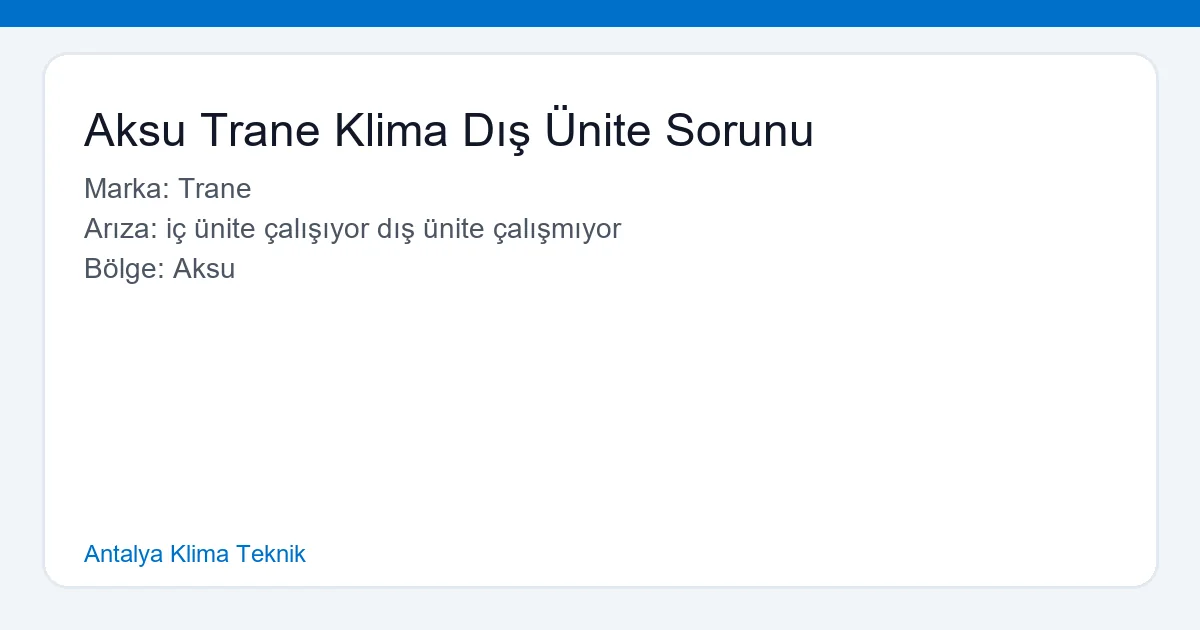 Aksu Trane Klima Dış Ünite Sorunu - Antalya Klima Teknik hero
