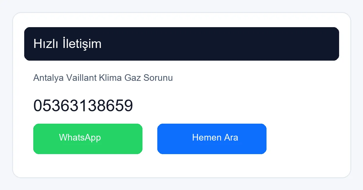 Antalya Vaillant Klima Gaz Sorunu Çözümü İçin Hızlı İletişim