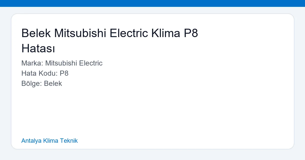 Belek Mitsubishi Electric Klima P8 Hatası - Antalya Klima Teknik hero