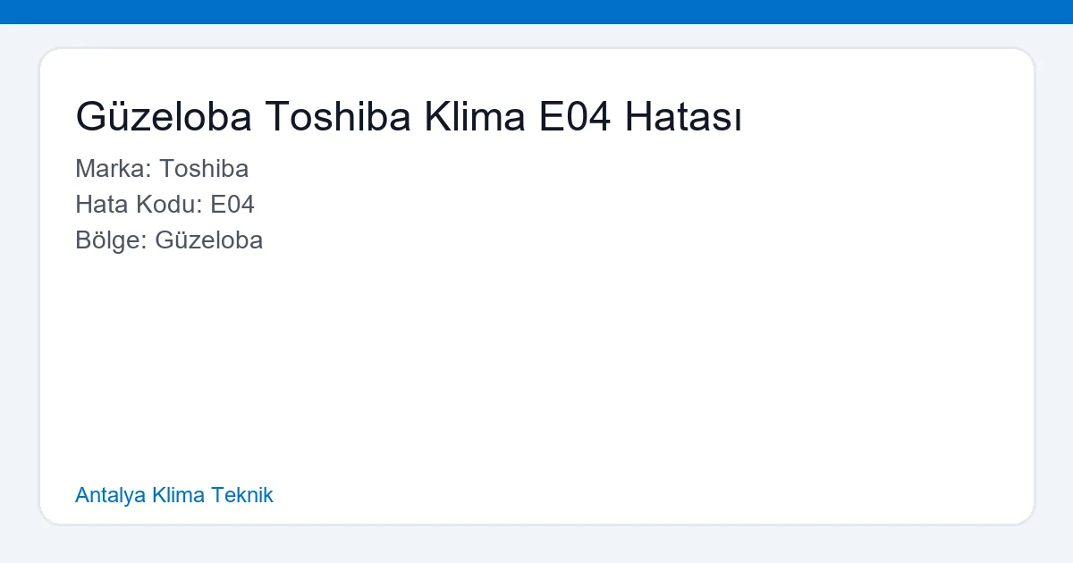 Güzeloba Toshiba Klima E04 Hatası - Antalya Klima Teknik hero