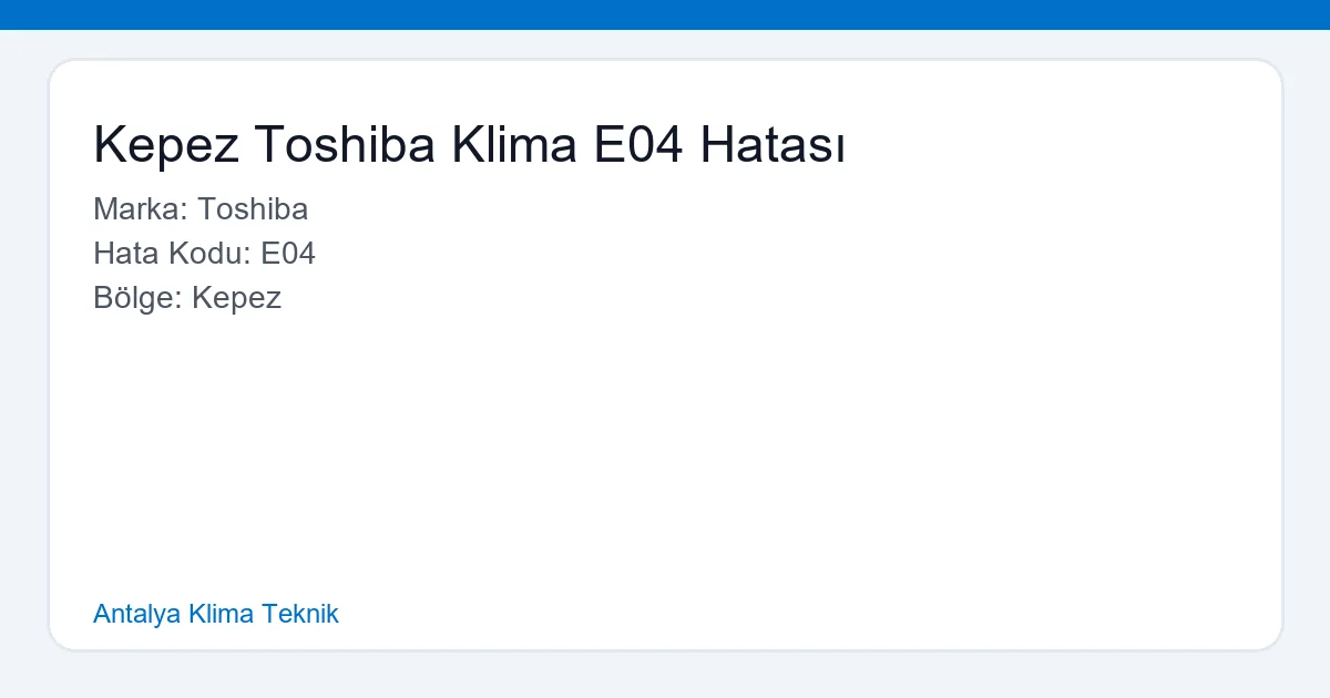 Kepez Toshiba Klima E04 Hatası - Antalya Klima Teknik hero
