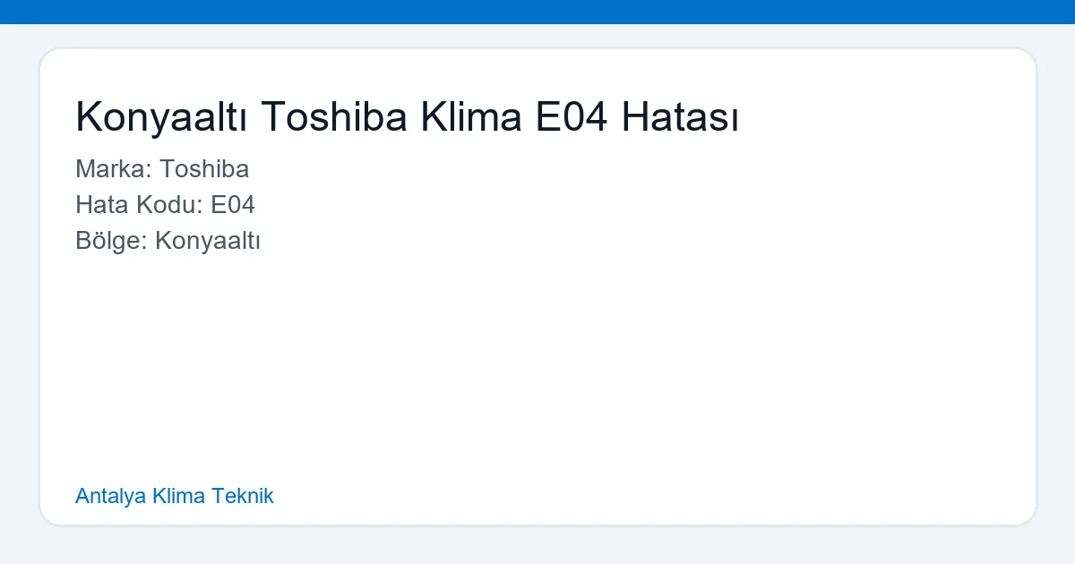 Konyaaltı Toshiba Klima E04 Hatası - Antalya Klima Teknik hero