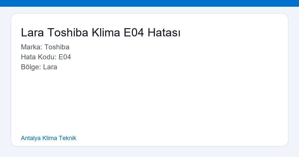 Lara Toshiba Klima E04 Hatası - Antalya Klima Teknik hero